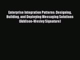 Enterprise Integration Patterns: Designing Building and Deploying Messaging Solutions (Addison-Wesley