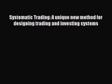 Systematic Trading: A unique new method for designing trading and investing systems [Download]