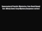 [PDF Download] Supernatural Psychic Mysteries: Four Book Boxed Set: (Misty Sales Cozy Mystery