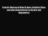 [PDF Download] Eclectic Odyssey of Atlee B. Ayres Architect (Sara and John Lindsey Series in