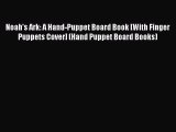 [PDF Download] Noah's Ark: A Hand-Puppet Board Book [With Finger Puppets Cover] (Hand Puppet