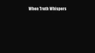When Truth Whispers [Read] Full Ebook