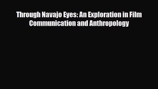 PDF Download Through Navajo Eyes: An Exploration in Film Communication and Anthropology Download