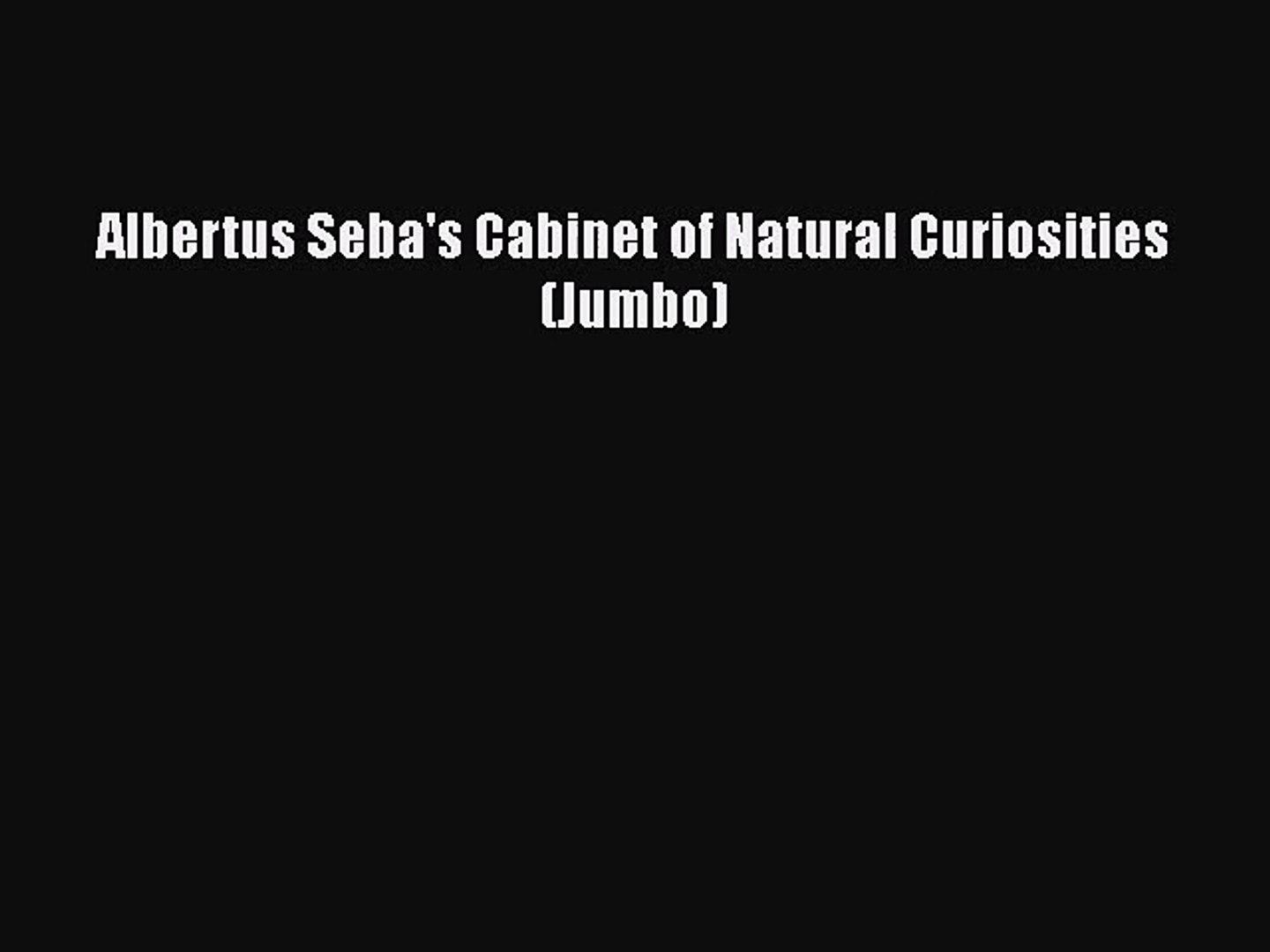 Pdf Download Albertus Seba S Cabinet Of Natural Curiosities Jumbo
