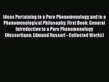 PDF Download Ideas Pertaining to a Pure Phenomenology and to a Phenomenological Philosophy: