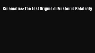 PDF Download Kinematics: The Lost Origins of Einstein's Relativity Download Full Ebook