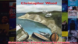 Christopher Wood A Painter Between Two Cornwalls