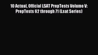 [PDF Download] 10 Actual Official LSAT PrepTests Volume V: PrepTests 62 through 71 (Lsat Series)