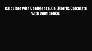 [PDF Download] Calculate with Confidence 6e (Morris Calculate with Confidence) [PDF] Full Ebook