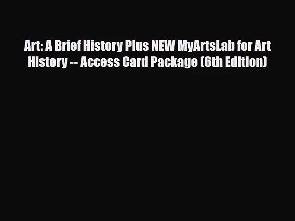PDF Download Art: A Brief History Plus NEW MyArtsLab for Art History -- Access Card Package