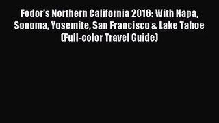 [PDF Download] Fodor's Northern California 2016: With Napa Sonoma Yosemite San Francisco &