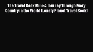 [PDF Download] The Travel Book Mini: A Journey Through Every Country in the World (Lonely Planet