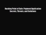 [PDF Download] Hacking Point of Sale: Payment Application Secrets Threats and Solutions [Download]