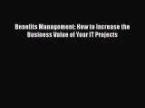 [PDF Download] Benefits Management: How to Increase the Business Value of Your IT Projects