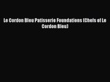 Read Le Cordon Bleu Patisserie Foundations (Chefs of Le Cordon Bleu) Ebook Free
