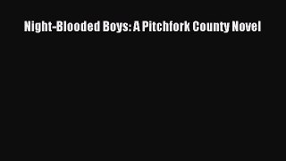 [PDF Download] Night-Blooded Boys: A Pitchfork County Novel [PDF] Online