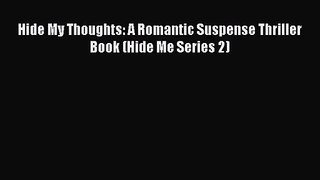 [PDF Download] Hide My Thoughts: A Romantic Suspense Thriller Book (Hide Me Series 2) [Read]
