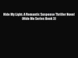 [PDF Download] Hide My Light: A Romantic Suspense Thriller Novel (Hide Me Series Book 3) [Read]