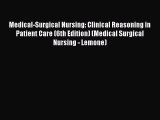 [PDF Download] Medical-Surgical Nursing: Clinical Reasoning in Patient Care (6th Edition) (Medical