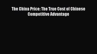 [PDF Download] The China Price: The True Cost of Chinese Competitive Advantage [PDF] Online