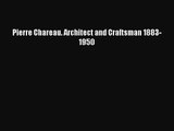 [PDF Download] Pierre Chareau. Architect and Craftsman 1883-1950 [PDF] Online
