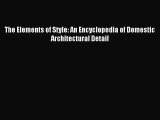 [PDF Download] The Elements of Style: An Encyclopedia of Domestic Architectural Detail [Read]