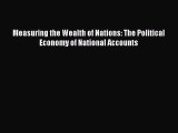 [PDF Download] Measuring the Wealth of Nations: The Political Economy of National Accounts