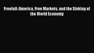 [PDF Download] Freefall: America Free Markets and the Sinking of the World Economy [Download]