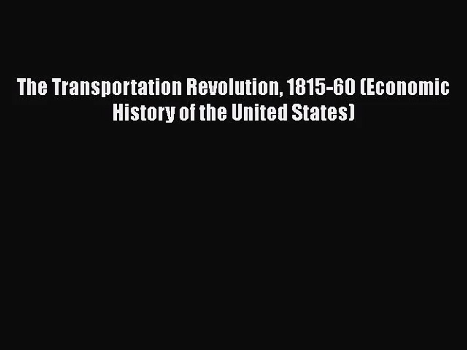 [PDF Download] The Transportation Revolution 1815-60 (Economic History of the United States)