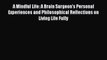 PDF Download A Mindful Life: A Brain Surgeon's Personal Experiences and Philosophical Reflections