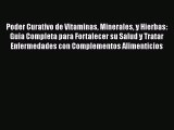 PDF Download Poder Curativo de Vitaminas Minerales y Hierbas: Guia Completa para Fortalecer