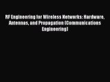 [PDF Download] RF Engineering for Wireless Networks: Hardware Antennas and Propagation (Communications