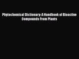 PDF Download Phytochemical Dictionary: A Handbook of Bioactive Compounds From Plants PDF Full