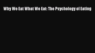 PDF Download Why We Eat What We Eat: The Psychology of Eating PDF Full Ebook