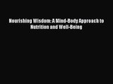 PDF Download Nourishing Wisdom: A Mind-Body Approach to Nutrition and Well-Being Download Full