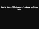 [PDF Download] Capital Moves: RCA's Seventy-Year Quest for Cheap Labor [PDF] Full Ebook