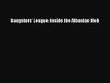 [PDF Download] Gangsters' League: Inside the Albanian Mob [Read] Full Ebook
