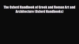 PDF Download The Oxford Handbook of Greek and Roman Art and Architecture (Oxford Handbooks)