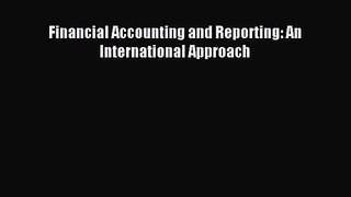 Financial Accounting and Reporting: An International Approach [Read] Full Ebook