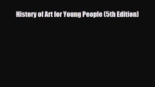 PDF Download History of Art for Young People (5th Edition) PDF Full Ebook