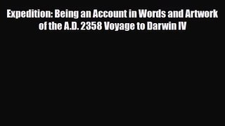 PDF Download Expedition: Being an Account in Words and Artwork of the A.D. 2358 Voyage to Darwin