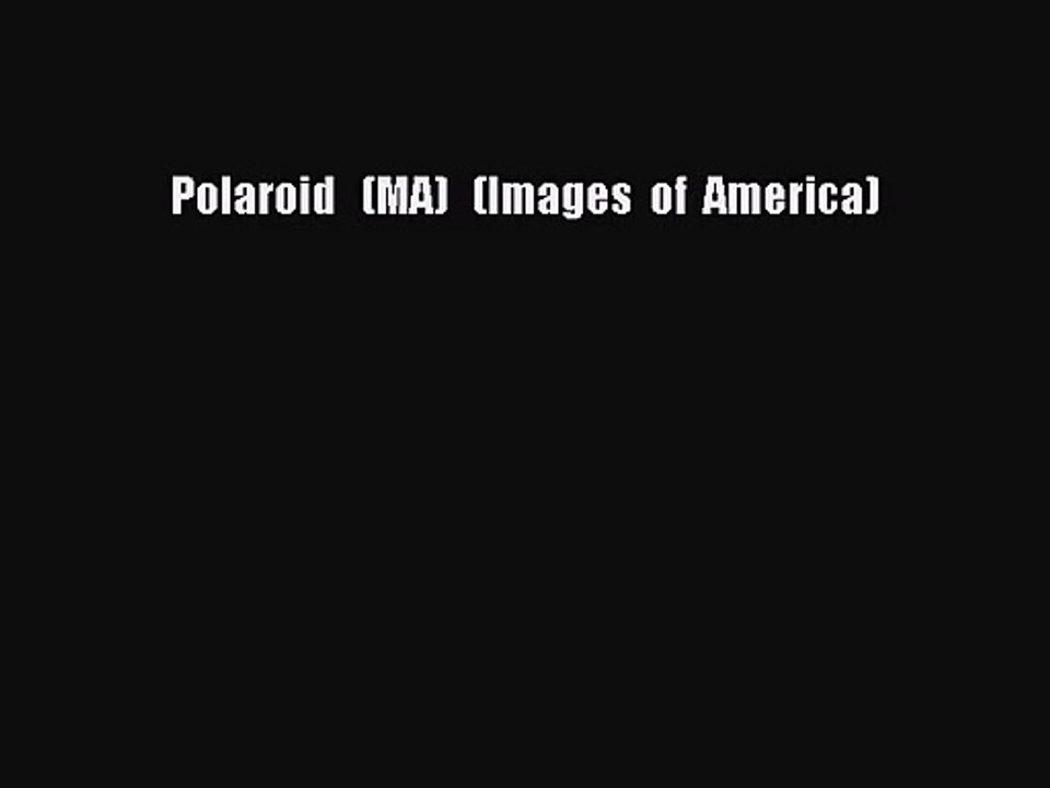 [PDF Download] Polaroid   (MA)   (Images  of  America) [Download] Full Ebook