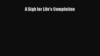 [PDF Download] A Sigh for Life's Completion [PDF] Full Ebook