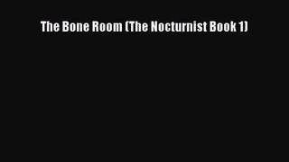 [PDF Download] The Bone Room (The Nocturnist Book 1) [Download] Full Ebook