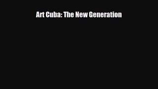 PDF Download Art Cuba: The New Generation PDF Online