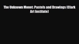 PDF Download The Unknown Monet: Pastels and Drawings (Clark Art Institute) Read Full Ebook