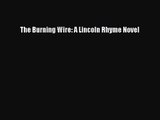 [PDF Download] The Burning Wire: A Lincoln Rhyme Novel [PDF] Full Ebook