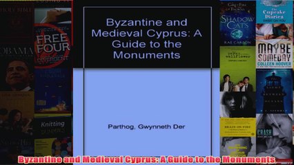 Byzantine and Medieval Cyprus A Guide to the Monuments
