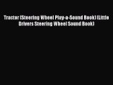 [PDF Download] Tractor (Steering Wheel Play-a-Sound Book) (Little Drivers Steering Wheel Sound