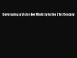 Developing a Vision for Ministry in the 21st Century [PDF] Online